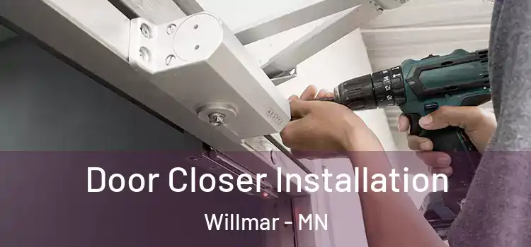Door Closer Installation Willmar - MN