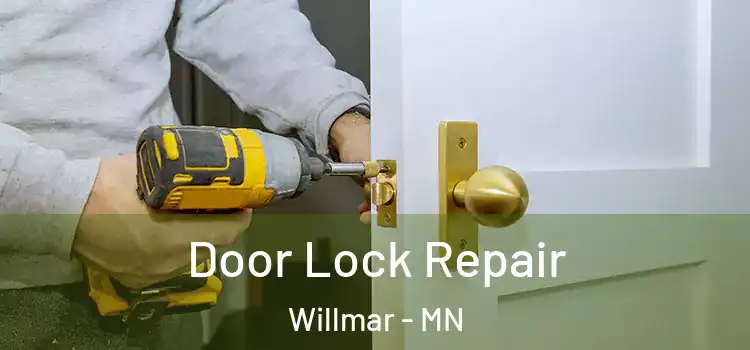Door Lock Repair Willmar - MN