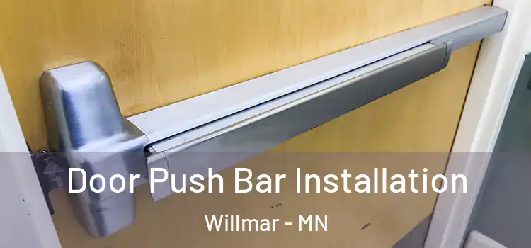 Door Push Bar Installation Willmar - MN