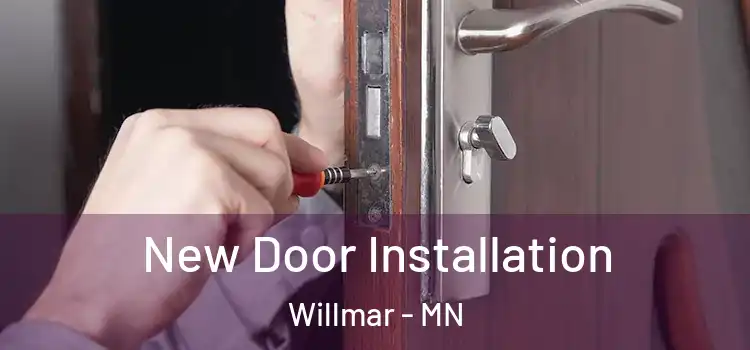 New Door Installation Willmar - MN