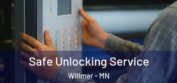 Safe Unlocking Service Willmar - MN